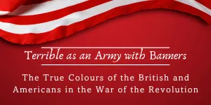 The True Colours of the British and Americans in the War of the Revolution